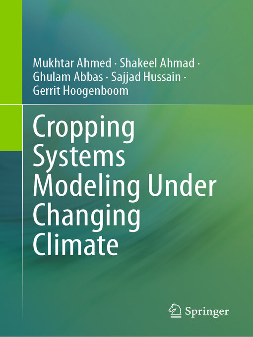 Title details for Cropping Systems Modeling Under Changing Climate by Mukhtar Ahmed - Available